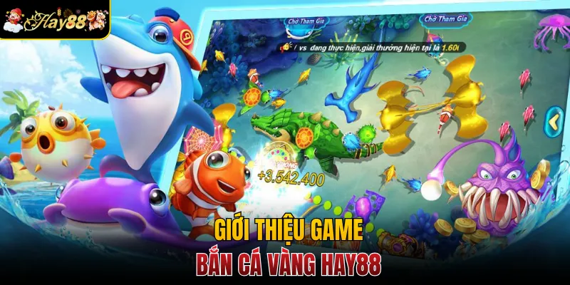 Giới thiệu game Bắn Cá Vàng Hay88