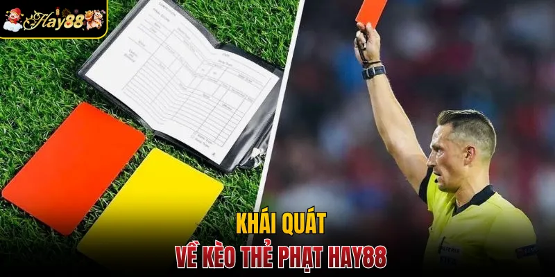 Khái quát về kèo thẻ phạt Hay88